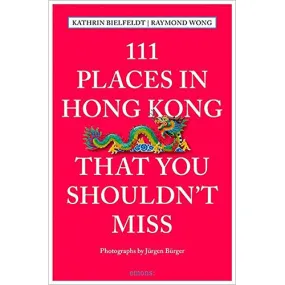 111 Places in Hong Kong That You Shouldn't Miss